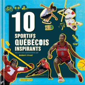 10 sportifs québécois inspirants