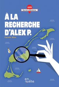 À la recherche d'Alex P. : Îles-de-la-Madeleine