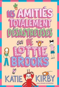 Les amitiés totalement catastrophiques de Lottie Brooks
